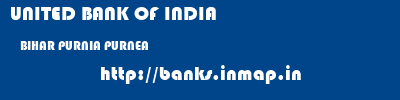 UNITED BANK OF INDIA  BIHAR PURNIA PURNEA   banks information 